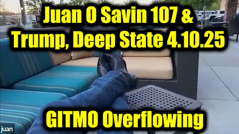 Juan O Savin 107 & Trump, Deep State 4.10.25 - GITMO Overflowing & Mass Arrests Accelerating