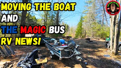 Moving The Boat And The Magic Bus RV News!