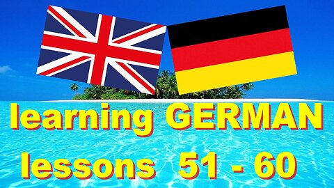 🇩🇪 Learning GERMAN - lessons 51-60 🇩🇪 English - German - lessons 51-60 🇩🇪