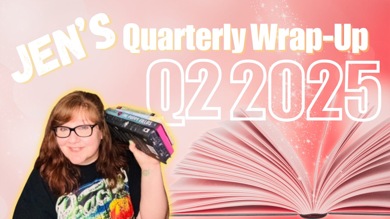 The 26 Books Jen Read That You Don't Know About - Q2 Wrap-up, DNFs, Five 5 Stars! #booktube