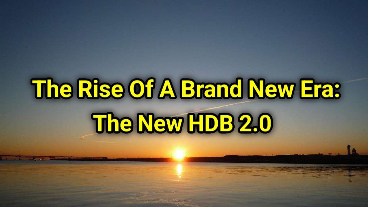 The Rise Of A Brand New Era: The HDB 2.0