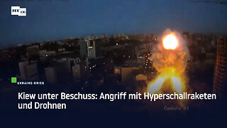 Kiew unter Beschuss: Angriff mit Hyperschallraketen und Drohnen