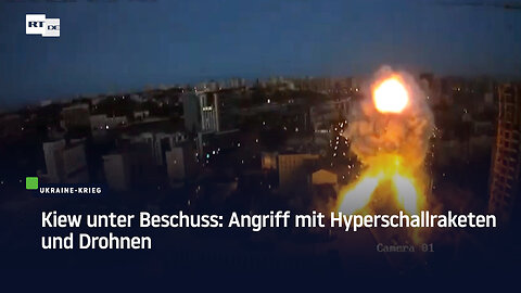 Kiew unter Beschuss: Angriff mit Hyperschallraketen und Drohnen