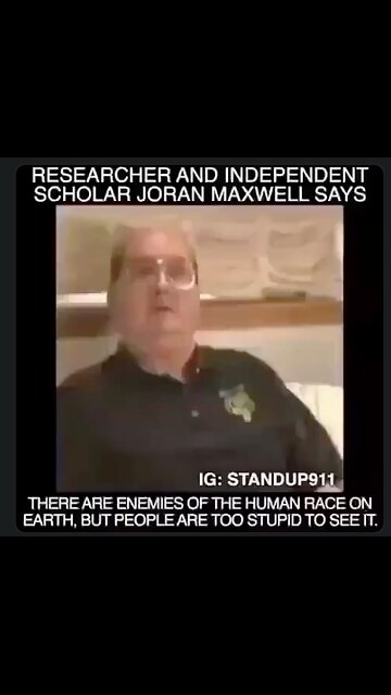 Jordan Maxwell: There are enemies to the human race here on this earth. What he says is pure gold.