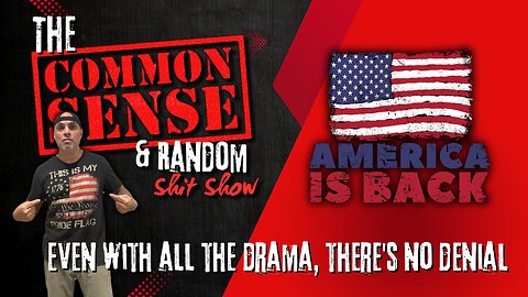 The Common Sense and Random Shit, Show (Even With the Drama, There's No Denial)