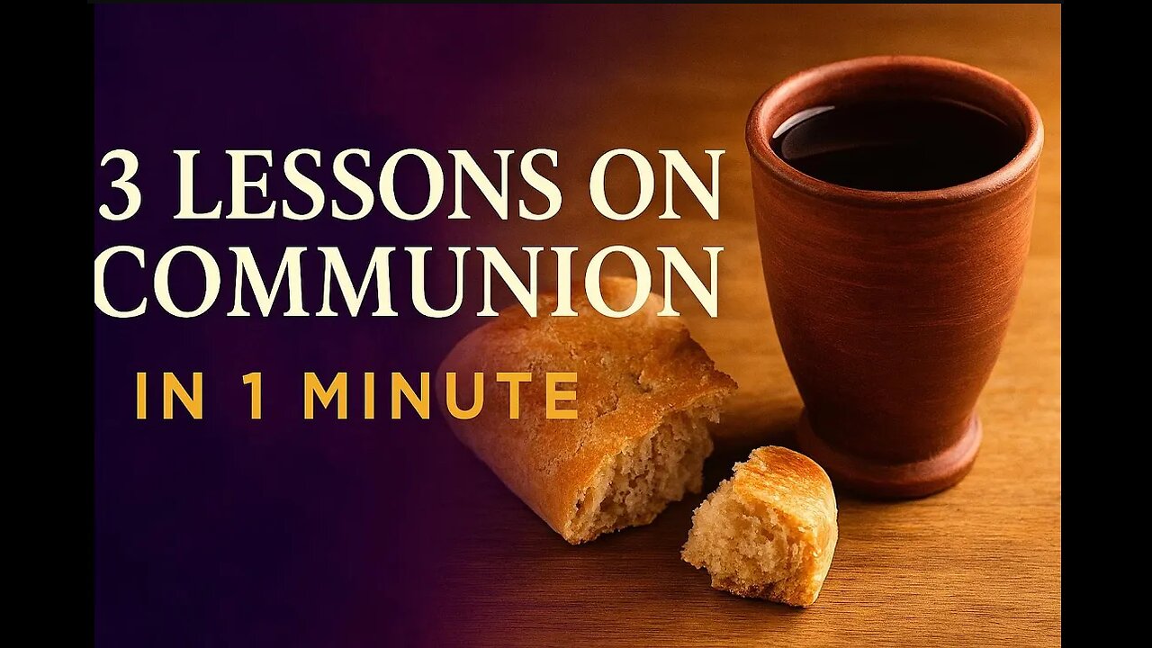 3 Powerful Lessons on Communion in Just 1 Minute