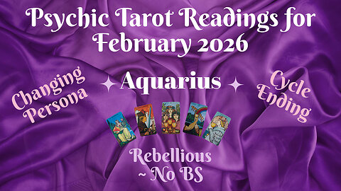Aquarius ~ Psychic Tarot Reading for February 2026 by Pam Georgel