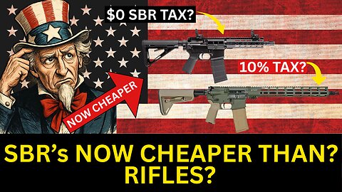 SBRs Will Be Cheaper Than Rifles?! Did They Think This Through?