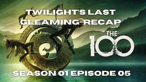 🔥 The 100 Season 1 Episode 5 – "Twilight’s Last Gleaming" | Must-Watch Sci-Fi! 🚀