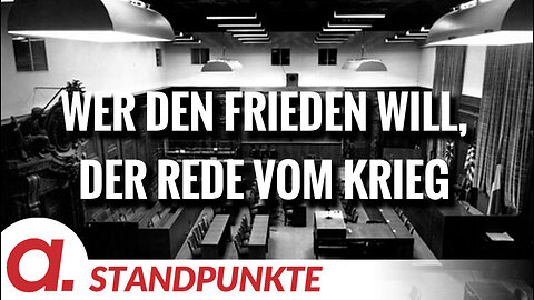 Wer aber den Frieden will, der rede vom Krieg | Von Wolfgang Effenberger