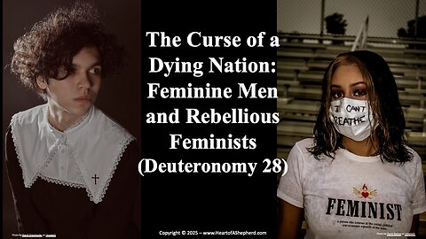 The Curse of a Dying Nation: Feminine Men and Rebellious Feminists (Deuteronomy 28)