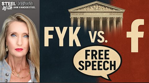 6.16.25 STEEL NEWS W/ ANN VANDERSTEEL: THE NUCLEAR OPTION - THE WAR ON FREE SPEECH