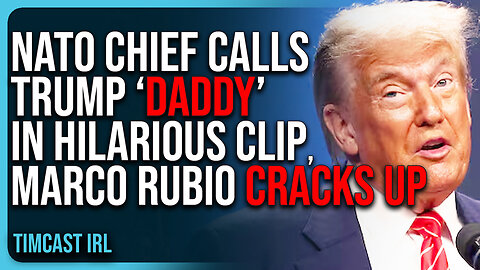 NATO Chief Calls Trump ‘DADDY’ In HILARIOUS Clip, Marco Rubio CRACKS UP