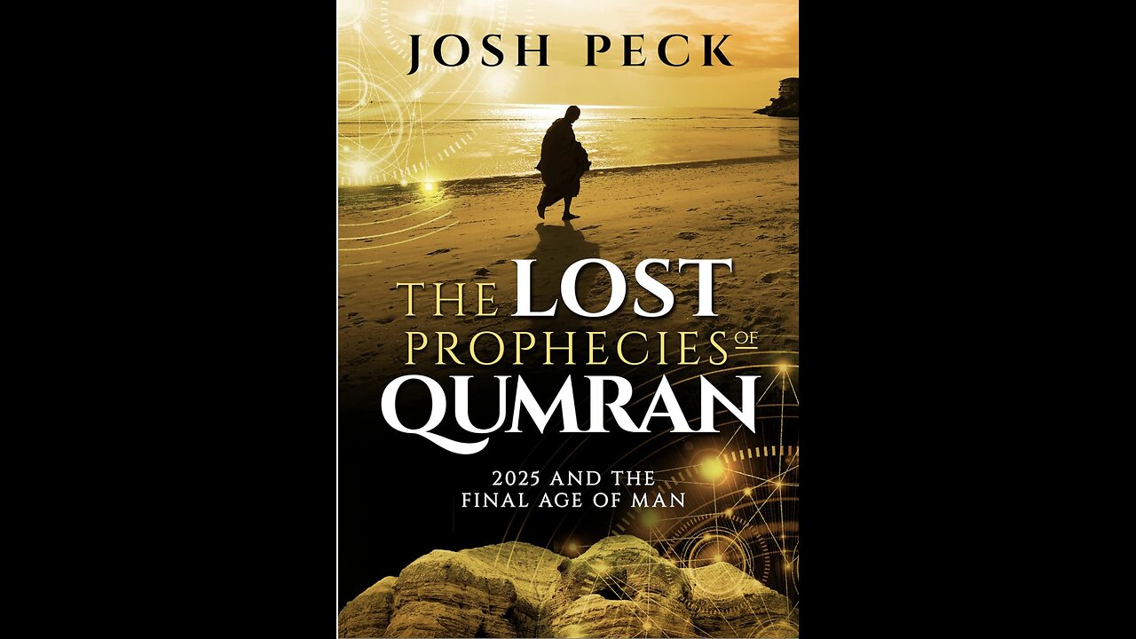 The Lost Prophecies of Qumran: 2025 and the Final Age of Man with Author Josh Peck. (2022)