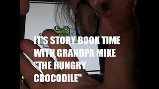 IT'S STORYBOOK TIME WITH GRANDPA MIKE "THE HUNGRY CROCODILE"