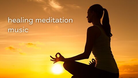 Healing Meditation Music - Relaxing Music