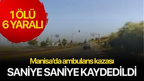 Manisa’da ambulansla otomobilin çarpıştığı kaza araç kamerasınca kaydedildi