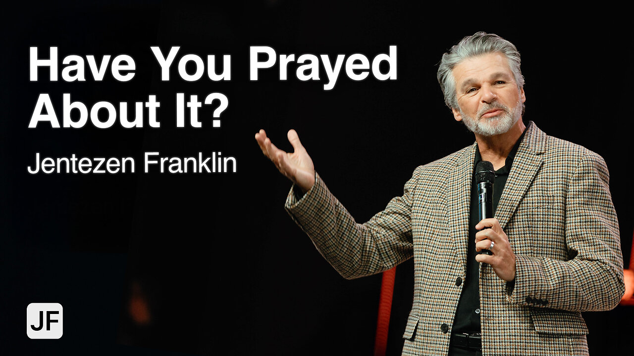 Have You Prayed About It? | Jentezen Franklin