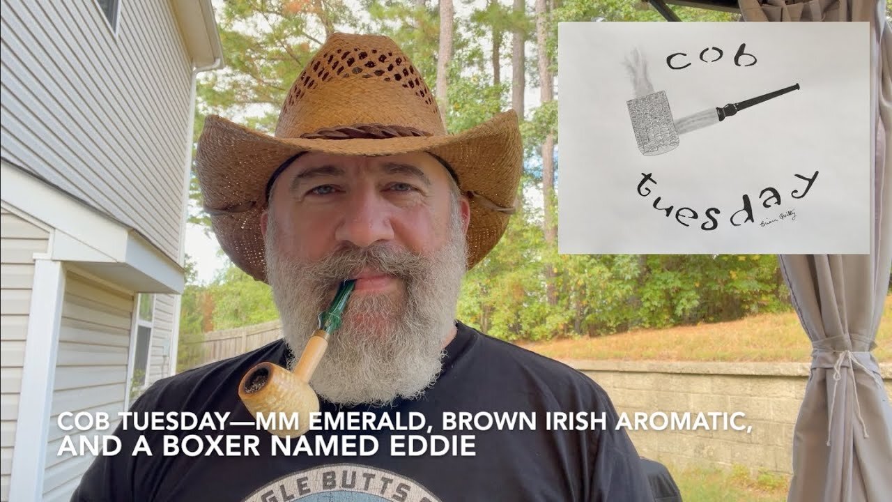 Cob Tuesday—MM Emerald, Brown Irish Aromatic, and a Boxer Named Eddie