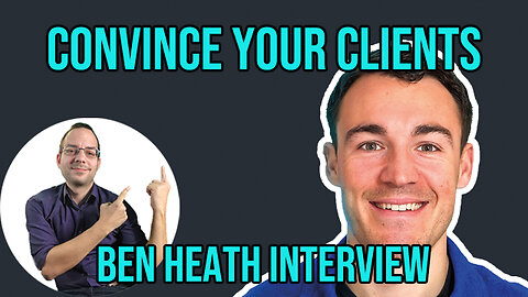 How to convince your clients to try something new? - Ads Experts Ben Heath shares Advice