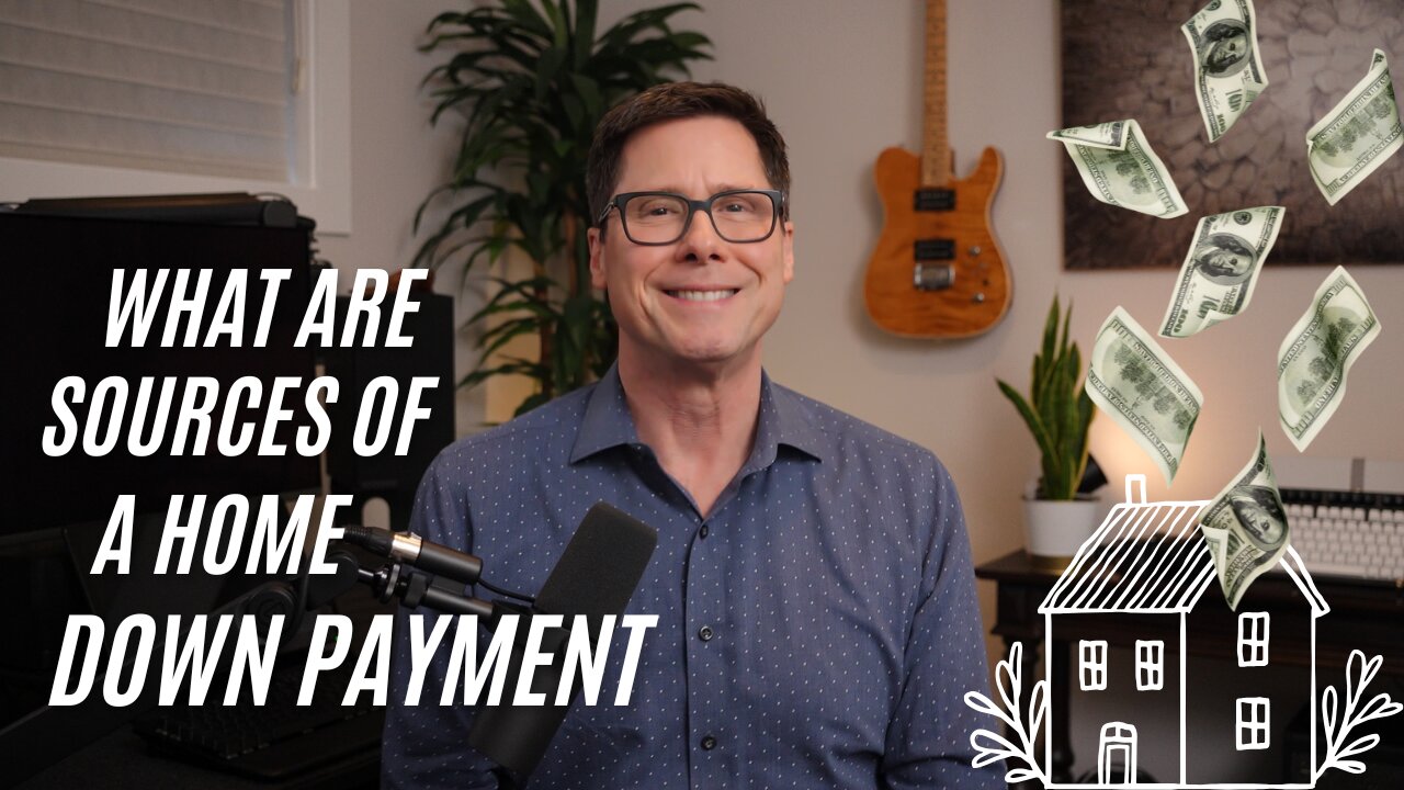 What Are Sources of A Down Payment when Buying a Home