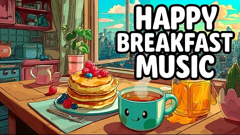 Happy Breakfast Music | Uplifting Tunes for Morning Joy