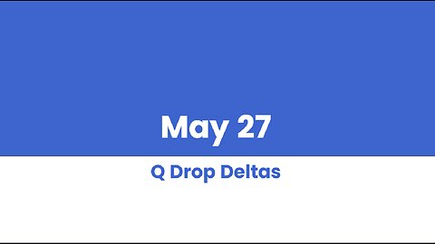 Q DROP DELTAS MAY 27
