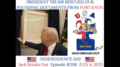 206: INDEPENDENCE DAY - Trump Rescued USA Founding Documents from Fort Knox July 4, 2025