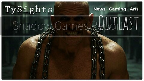 Living Nightmares / #Outlast - Part 2 X-@TySights #SGR 5/12/25 8pm-CST