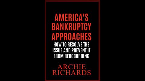 America’s Bankruptcy Approaches with Author Archie Richards. (2021)