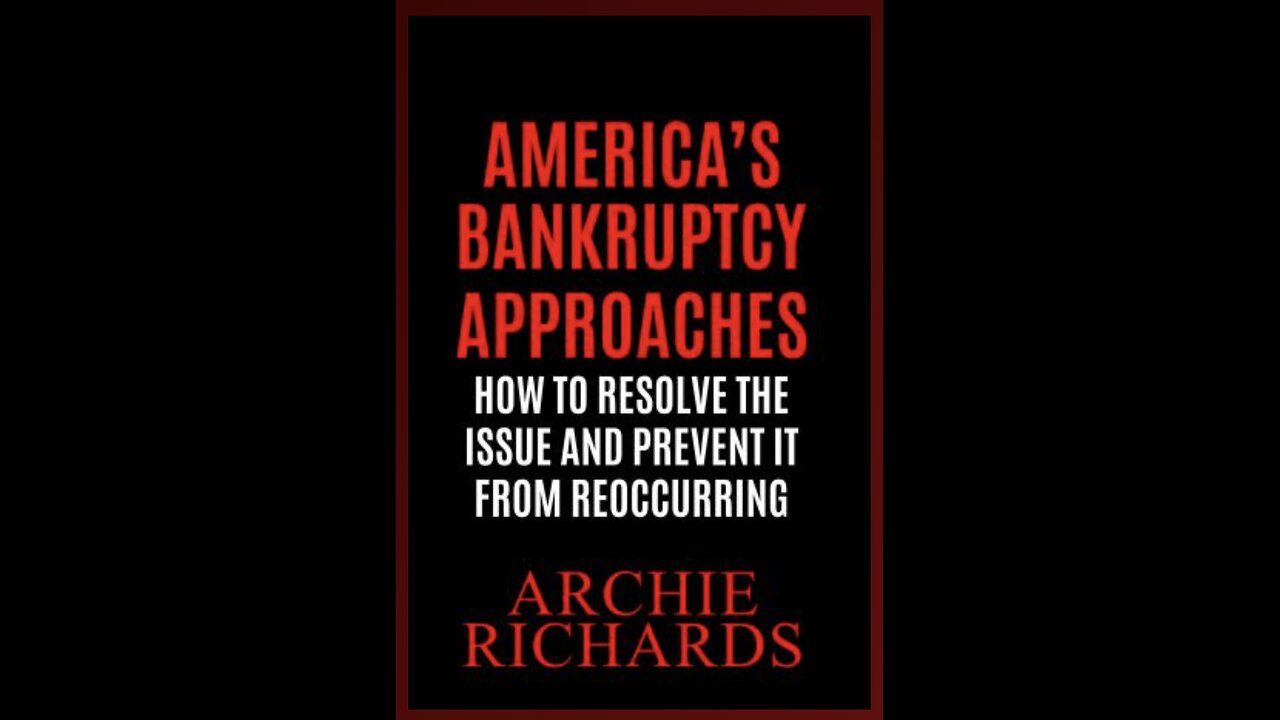 America’s Bankruptcy Approaches with Author Archie Richards. (2021)