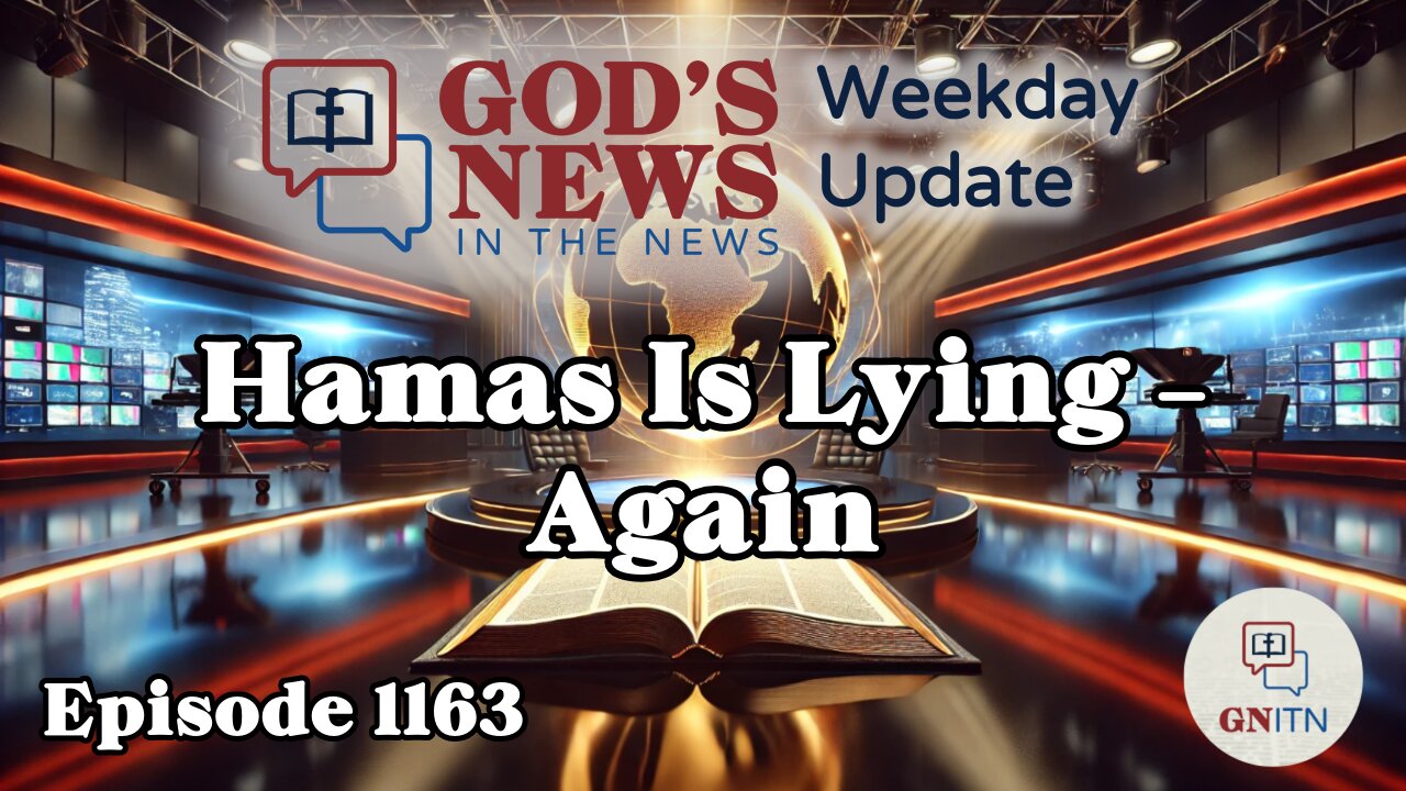 GNITN Episode 1163 - Hamas Is Lying - Again