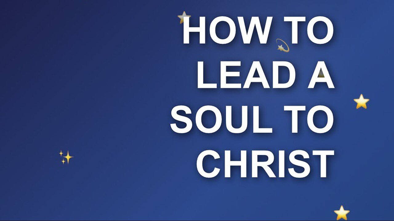 How to lead a soul to Christ