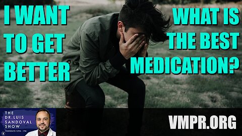 31 Jul 25, The Dr. Luis Sandoval Show: I Want to Get Better - What is the Best Medication?