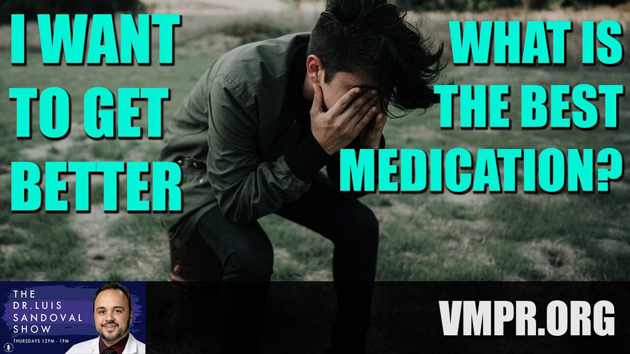 31 Jul 25, The Dr. Luis Sandoval Show: I Want to Get Better - What is the Best Medication?