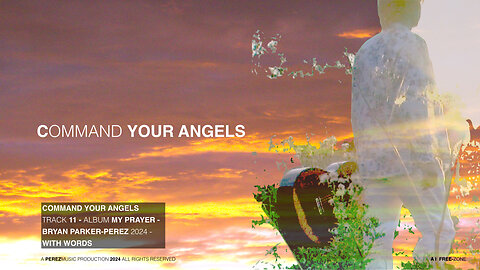 COMMAND YOUR ANGELS - BRYAN PARKER-PEREZ 2024 (with words)