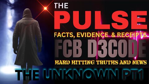 THE PULSE [30 APR 25] THE UNKNOWN PT1 - FCB D3CODE