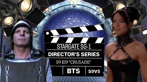 SG-1 Directors Series "Crusade" s9e19 | STARGATE BONUS