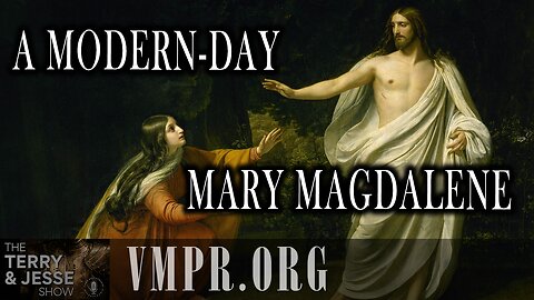 08 Sep 25, The Terry & Jesse Show: A Modern-Day Mary Magdalene