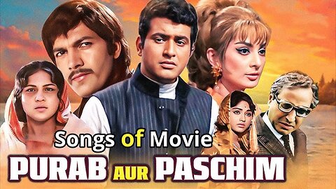 Songs of Movie Purab Aur Paschim