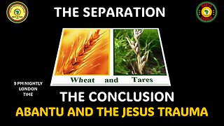 AFRICA IS THE HOLY LAND || THE SEPARATION || ABANTU AND THE JESUS TRAUMA || THE CONCLUSION