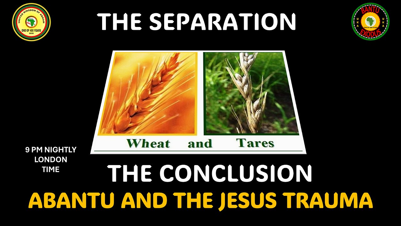 AFRICA IS THE HOLY LAND || THE SEPARATION || ABANTU AND THE JESUS TRAUMA || THE CONCLUSION