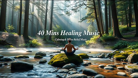 🎵 40 Mins Healing Music | Calming Music & Stress Relief 🌿 | Relaxation & Inner Peace