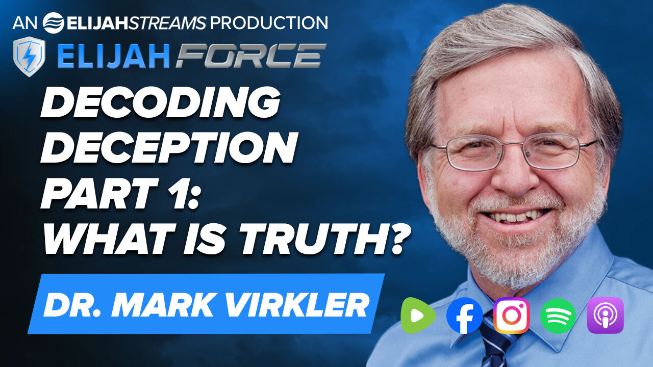 Decoding Deception Part 1: What Is Truth? - Dr. Mark Virkler