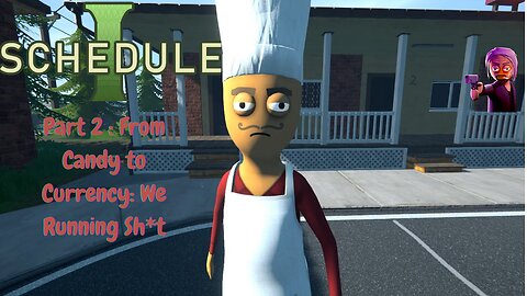 schedule 1 part 2: From candy to currency: We Running sh*t