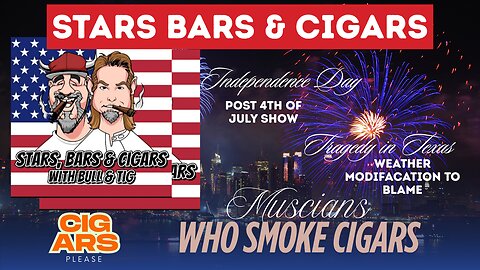 STARS BARS & CIGARS E87 "POST 4TH OF JULY SHOW"