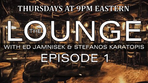 THE LOUNGE EPOSIDE 1 with Ed Jamnisek & Stefanos Karatopis