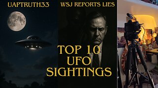 Top 10 Best UFO, UAP Sightings, Footage, and Cases. WSJ Reports Pentagon Psyop