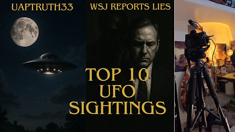 Top 10 Best UFO, UAP Sightings, Footage, and Cases. WSJ Reports Pentagon Psyop