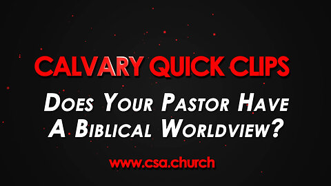 Does Your Pastor Have A Biblical Worldview?